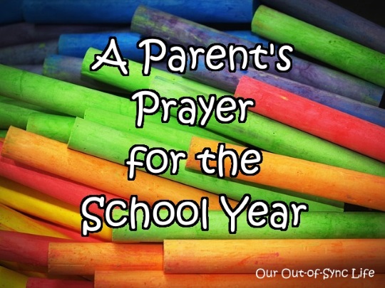 A Parent's Prayer for the School Year | Our Out-of-Sync Life