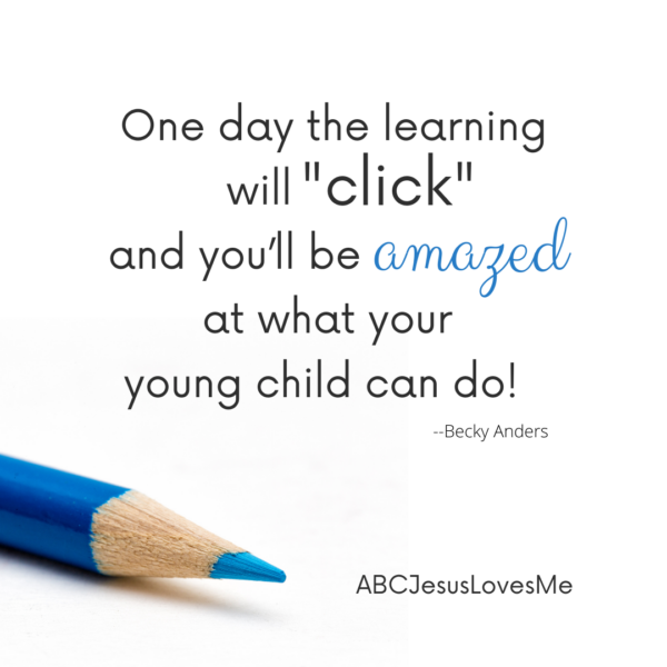 One day the learning with click and you'll be amazed at what you young child can do. ABCJesusLovesMe Quote