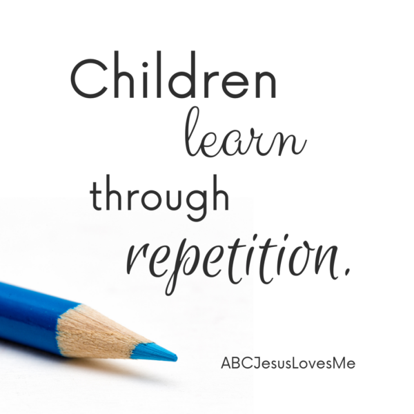 "Children learn through repetition." ABCJesusLovesMe Quote